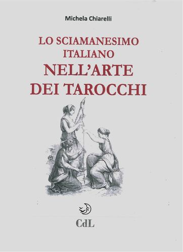 Lo Sciamanesimo Italiano nell'Arte dei Tarocchi